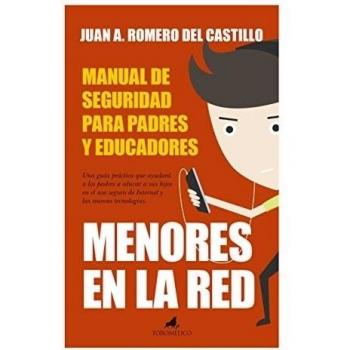 Menores En La Red: Manual De Seguridad: Bases para una vida digital segura - Juan Antonio Romero Del Castillo
