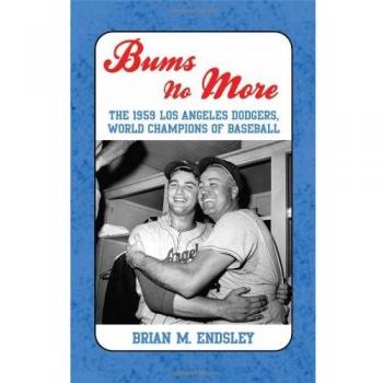 Bums No More: The 1959 Los Angeles Dodgers, World Champions of Baseball
