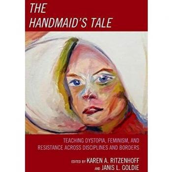 El Cuento de la Criada: Enseñando Dystopía, Feminismo y Resistencia en Diversas Disciplinas y Fronteras