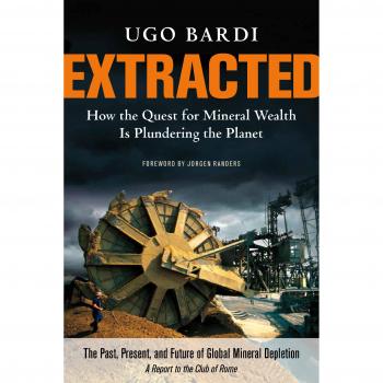 Extracted: How the Quest for Mineral Wealth is Plundering the Planet