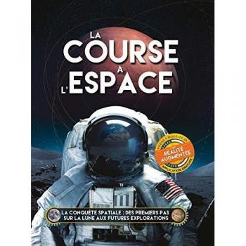La course à l'espace: La conquête spatiale : des premiers pas sur la Lune aux futures explorations