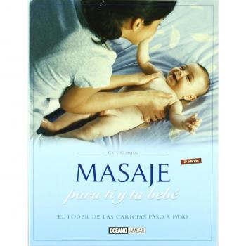 Masaje para ti y tu bebé: Técnicas paso a paso y efectos terapéuticos del masaje