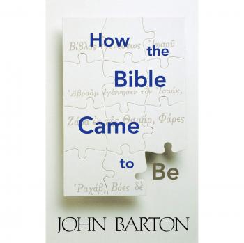 How the Bible Came to Be: A Comprehensive Guide by John Barton