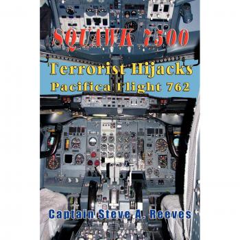 Squawk 7500: Terrorist Hijacking of Pacifica Flight 762 - A Captain Steve A. Reeves Thriller