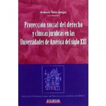 Proyección Social Del Derecho Y Clínicas Jurídicas En Las Universidades De América Del S. Xxi