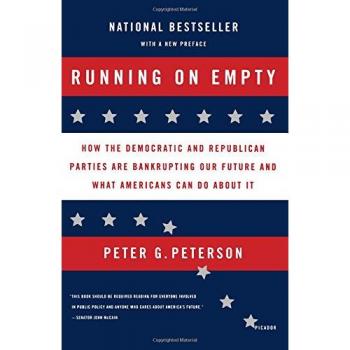 Running on Empty: Political Bankruptcy and Solutions for America's Future by Peter G. Peterson