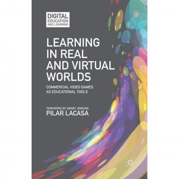 Learning in Real and Virtual Worlds: Commercial Video Games as Educational Tools