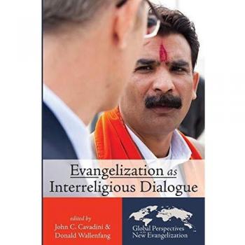 Interreligious Dialogue and Evangelization: Global Perspectives Volume 2