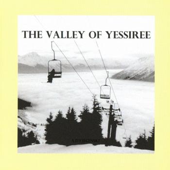 The Valley Of Yessiree