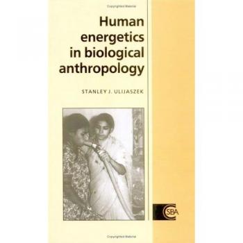 Estudios sobre Energética Humana en Antropología Biológica (Cambridge, Estudios en Antropología Biológica y Evolutiva, Volumen 16)