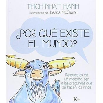 ¿Por qué existe el mundo?: Respuestas de un maestro zen a las preguntas que se hacen los niños - Thich Nhat Hanh
