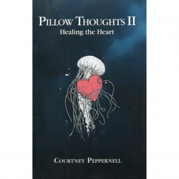 Pillow Thoughts II: Healing the Heart - Poetry Book by Courtney Peppernell, softcover, 160 pages, inspirational and emotional themes, designed for healing and self-reflection