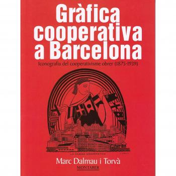 Gràfica cooperativa a Barcelona. Iconografia del cooperativisme obrer - DALMAU I TORVÀ, MARC