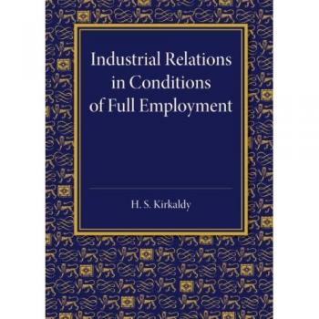 Relaciones Industriales en Condiciones de Pleno Empleo: Conferencia Inaugural en Cambridge, 16 de Octubre de 1945