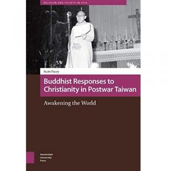 Buddhist Responses to Christianity in Postwar Taiwan: Awakening the World