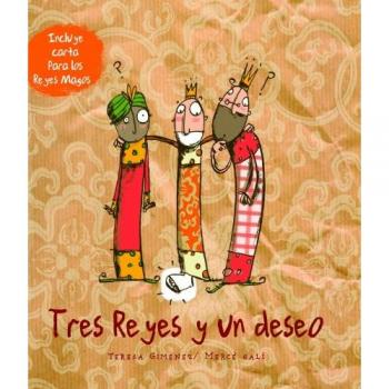 Tres reyes y un deseo - Gimenez, Teresa; Gali, Merce