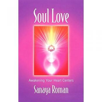 Soul Love: Awakening Your Heart Centres