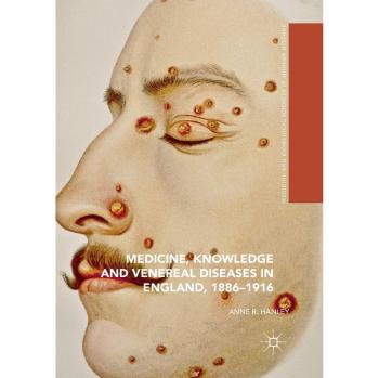 Medicine, Knowledge and Venereal Diseases in England, 1886-1916
