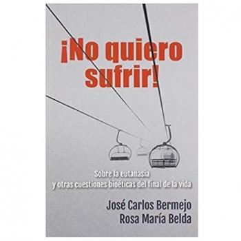 No Quiero sufrir!: Sobre la eutanasia y otras cuestiones bioéticas del final de la vida.: 412