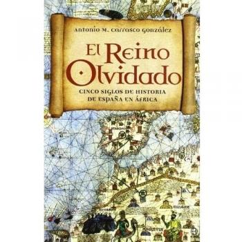 Reino olvidado, el - cinco siglos de historia de España en Africa