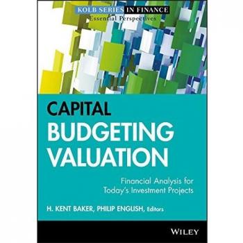 Capital Budgeting Valuation Financial Analysis for Today's Investment Projects Robert W. Kolb Series