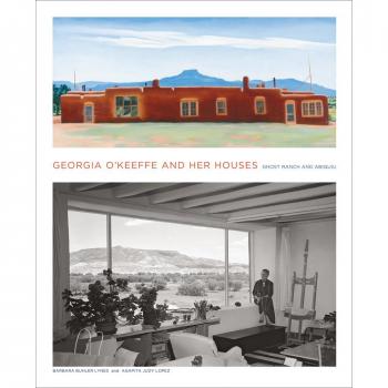 Georgia O'keeffe & Her Houses: Ghost Ranch and Abiquiu