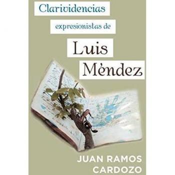 Clarividencias Expresionistas de Luis Méndez - Obra Artística Contemporánea