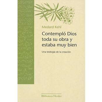 Contempló Dios toda su obra y estaba muy bien. Una teología de la creación