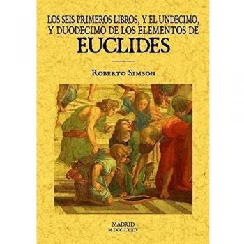 Los Seis Primeros Libros y El Undecimo y Duodecimo De Los Elementos de Euclides
