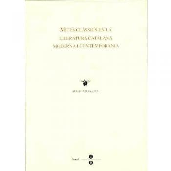 Mites clàssics en la literatura catalana moderna i contemporània