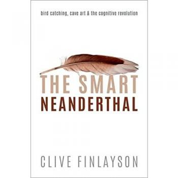 The Smart Neanderthal: Bird catching, Cave Art, and the Cognitive Revolution
