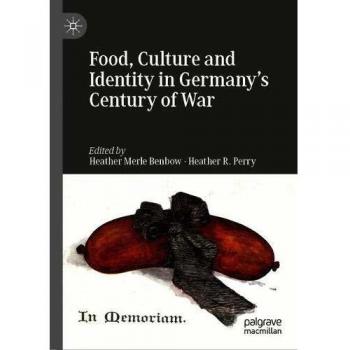 Food, Culture and Identity in Germany's Century of War