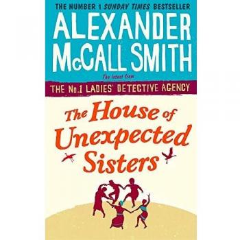 La Casa de las Hermanas Inesperadas: Novela de Misterio de Alexander McCall Smith (Agencia No. 1 de Damas Detectives, Volumen 18)