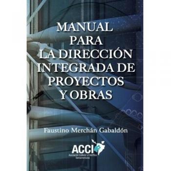 Manual para la direccion integrada de proyectos y obras