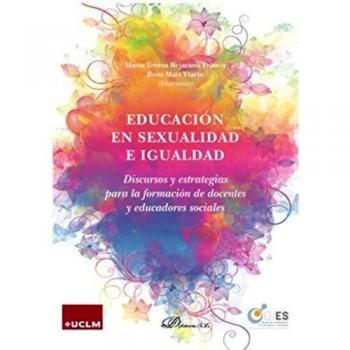 Educación en sexualidad e igualdad. Discursos y estrategias para la formación de docentes y educa