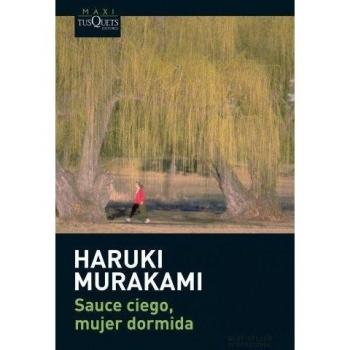 Sauce ciego, mujer dormida - Haruki Murakami