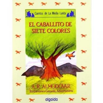 Media lunita nº 33: El caballito de los siete colores -Cuentos De La Media Lunita - Antonio Rodríguez Almodóvar