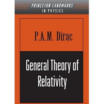 Dirac's General Theory of Relativity: Princeton Landmarks in Mathematics & Physics Edition