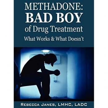 Methadone: Bad Boy of Drug Treatment: What Works & What Doesn't