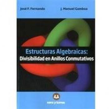 ESTRUCTURAS ALGEBRAICAS: DIVISIBILIDAD EN ANILLOS CONMUTATIVOS