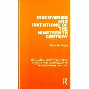 Routledge Library Editions: Science and Technology in the Nineteenth Century