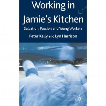 Working in Jamie's Kitchen: Salvation, Passion and Young Workers