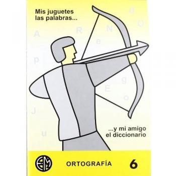 Ortografía Y Mi Amigo El Diccionario 6
