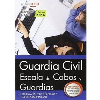 Guardia Civil. Escala de Cabos y Guardias. Ortografía, Psicotécnicos y Test de Personalidad