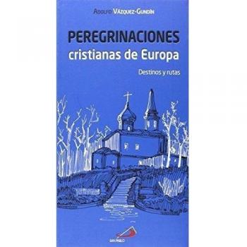 Peregrinaciones cristianas de Europa: Destinos y rutas