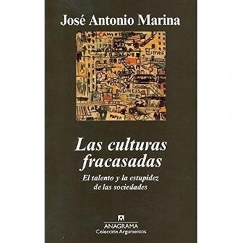 Las culturas fracasadas: El talento y la estupidez de las sociedades