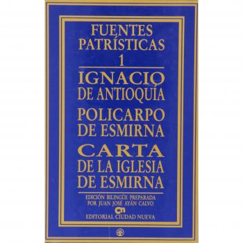 Ignacio de Antioquía. Policarpo de Esmirna.Carta de la Iglesia de Esmirna: 1 - Varios autores
