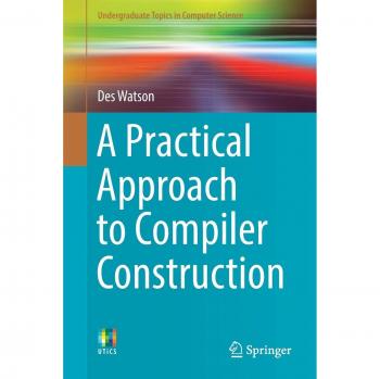 Practical Compiler Construction Guide by Des Watson