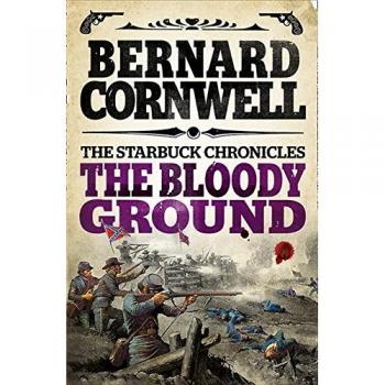 El Terreno Sangriento: Novela de aventura y acción de la Guerra Civil, Libro 4 de las Crónicas Starbuck por Bernard Cornwell