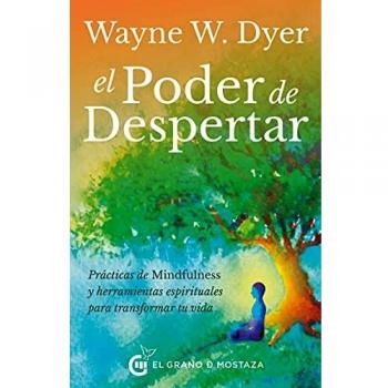 El Poder de Despertar: Prácticas de mindfulness y herramientas espirituales para transformar tu vida: Prácticas de Mindfulness y herramientas espirituales para transformas tu vida